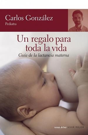 UN REGALO PARA TODA LA VIDA | 9788484605539 | CARLOS GONZÁLEZ