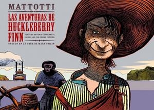 LAS AVENTURAS DE HUCKLEBERRY FINN | 9788467911497 | TWAIN, MARK/MATTOTTI