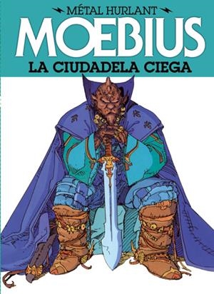 METAL HURLANT 3 - LA CIUDADELA CIEGA | 9788467910360 | MOEBIUS