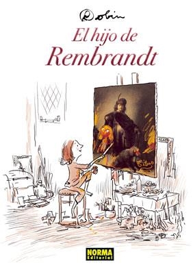 EL HIJO DE REMBRANDT | 9788467908497 | ROBIN