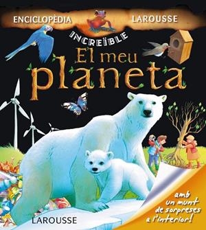 EL MEU PLANETA | 9788415411819 | LAROUSSE EDITORIAL