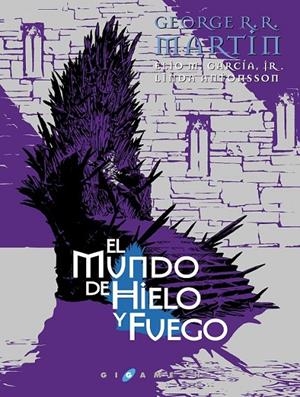 MUNDO DE HIELO Y FUEGO, EL | 9788416035342 | MARTIN, GEORGE R.R./GARCÍA, JR., ELIO M./ANTONSSON, LINDA