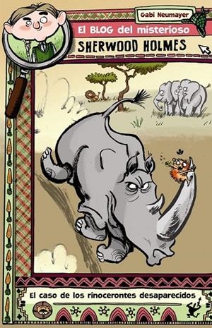 EL BLOG DEL MISTERIOSO SHERWOOD HOLMES, 1. EL CASO DE LOS ANIMALES DESAPARECIDOS | 9788469606643 | NEUMAYER, GABI