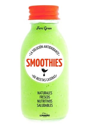 SMOOTHIES. LA SOLUCIÓN ANTIOXIDANTE. 66 RECETAS CASERAS | 9788415888895 | FERN GREEN