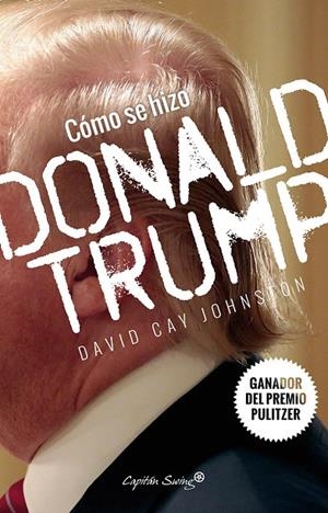 COMO SE HIZO DONALD TRUMP | 9788494588693 | DAVID CAY JOHNSTON