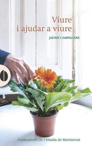 VIURE I AJUDAR A VIURE | 9788498838718 | CAMPALANS I SERRADELL, JAUME