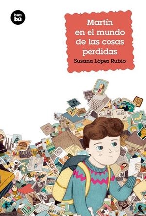 MARTÍN EN EL MUNDO DE LAS COSAS PERDIDAS | 9788483433959 | LÓPEZ RUBIO, SUSANA