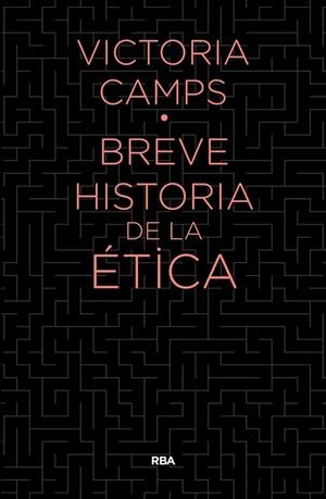 BREVE HISTORIA DE LA ETICA | 9788490567890 | CAMPS CERVERA, VICTORIA