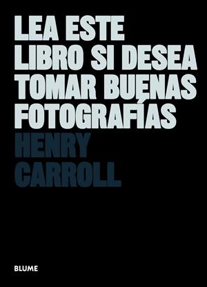 LEA ESTE LIBRO SI DESEA TOMAR BUENAS FOTOGRAF¡AS | 9788498017281 | CARROLL, HENRY
