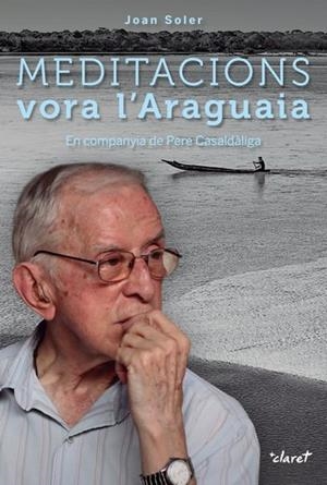 MEDITACIONS VORA L'ARAGUAIA | 9788491360186 | SOLER FELIP, JOAN