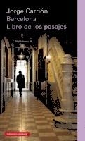 BARCELONA. EL LIBRO DE LOS PASAJES | 9788481098051 | CARRIÓN, JORGE