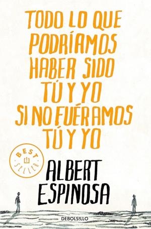 TODO LO QUE PODRÍAMOS HABER SIDO TÚ Y YO SI NO FUÉRAMOS TÚ Y YO | 9788499087832 | ESPINOSA, ALBERT