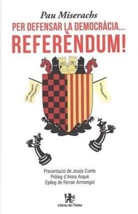 PER DEFENSAR LA DEMOCRÀCIA... REFERENDUM! | 9788494537677 | MISERACHS, PAU