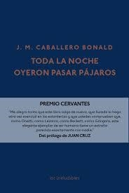 TODA LA NOCHE OYERON PASAR PÁJAROS | 9788416259748 | CABALLERO BONALD, JOSÉ MANUEL