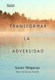 TRANSFORMAR LA ADVERSIDAD | 9788416820948 | XAVIER MELGAREJO