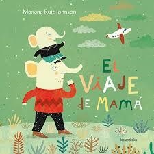 EL VIAJE DE MAMÁ | 9788484649915 | RUIZ JOHNSON, MARIANA