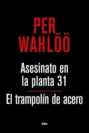 ASESINATO PLANTA 31 Y TRAMPOLIN ACERO | 9788490567777 | WAHLOO , PER