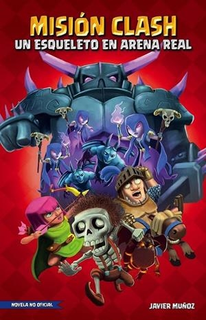 MISIÓN CLASH. UN ESQUELETO EN ARENA REAL | 9788408170563 | JAVIER MUÑOZ RUIZ