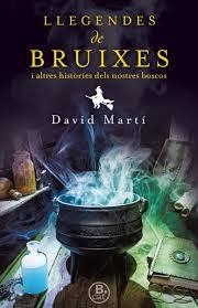 LLEGENDES DE BRUIXES I ALTRES HISTÒRIES DELS NOSTRES BOSCOS | 9788466661638 | MARTÍ, DAVID/ALFORCEA, ALBERT