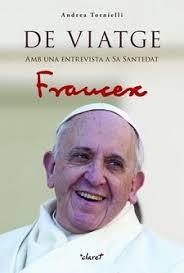 DE VIATGE | 9788491360209 | JORGE MARIO BERGOGLIO, PAPA FRANCESC/TORNIELLI, ANDREA
