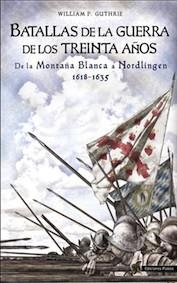 BATALLAS DE LA GUERRA DE LOS TREINTA AÑOS | 9788494288487 | GUTHRIE, WILLIAM P.