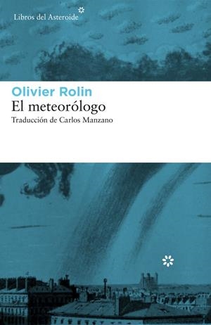 EL METEORÓLOGO | 9788417007034 | ROLIN, OLIVIER