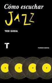 CÓMO ESCUCHAR JAZZ | 9788416714131 | GIOIA, TED/PÉREZ PARRA, INMACULADA