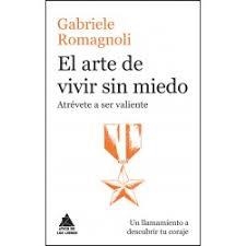 EL ARTE DE VIVIR SIN MIEDO | 9788416222476 | ROMAGNOLI, GABRIELE