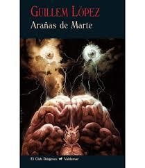 ARAÑAS DE MARTE | 9788477028567 | LÓPEZ ARNAL, GUILLEM