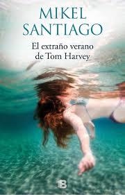EL EXTRAÑO VERANO DE TOM HARVEY | 9788466661058 | SANTIAGO, MIKEL