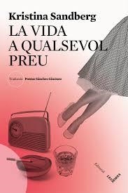 LA VIDA A QUALSEVOL PREU | 9788494677519 | KRISTINA SANDBERG