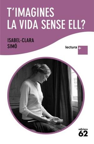 T'IMAGINES LA VIDA SENSE ELL? | 9788429763317 | ISABEL-CLARA SIMÓ MONLLOR