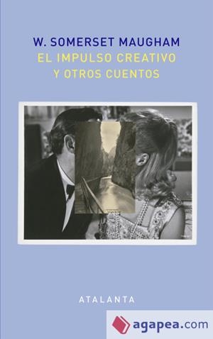 EL IMPULSO CREATIVO Y OTROS CUENTOS | 9788494613678 | SOMERSET MAUGHAM, WILLIAM