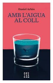 AMB L'AIGUA AL COLL | 9788416743476 | ARBÓS I LABAIRU, DANIEL