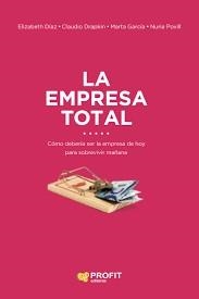 LA EMPRESA TOTAL | 9788416904433 | DÍAZ MORENO, ELIZABETH/DRAPKIN SAAVEDRA, CLAUDIO/GARCÍA HERNANDEZ, MARTA/POVILL LLORET, NURIA