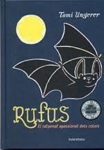 RUFUS. EL RATPENAT APASSIONAT DELS COLORS | 9788416804177 | UNGERER, TOMI