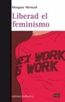 LIBERAD EL FEMINISMO | 9788472908239