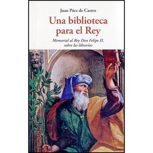 UNA BIBLIOTECA PARA EL REY | 9788497169042 | PAEZ DE CASTRO JUAN