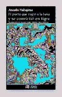 EL POETA QUE RUGIÓ A LA LUNA Y SE CONVIRTIÓ EN TIGRE | 9788494664731 | NAKAJIMA, ATSUSHI