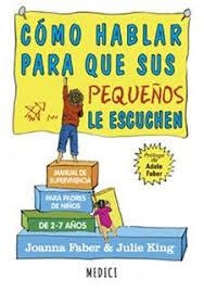 COMO HABLAR PARA QUE SUS PEQUEÑOS ESCUCHEN | 9788497991551 | JOANA, FABER/KING, JULIE