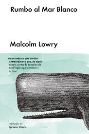 RUMBO AL MAR BLANCO | 9788416665136 | LOWRY, MALCOLM