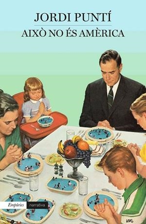 AIXÒ NO ÉS AMÈRICA | 9788417016166 | PUNTÍ GARRIGA, JORDI