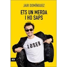 ETS UN MERDA, I HO SAPS | 9788416915309 | DOMÍNGUEZ TORREGROSSA, JAIR