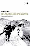 LOS MÁRTIRES DE PYONGYANG | 9788494062780 | KIM, RICHARD E.