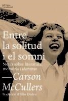 ENTRE LA SOLITUD I EL SOMNI | 9788494655692 | MCCULLERS, CARSON