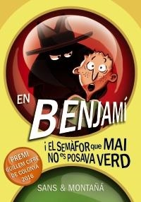 EN BENJAMÍ I EL SEMÀFOR QUE MAI NO ES POSAVA VERD | 9788448941338 | TONI SANS / RUBÈN MONTAÑÁ