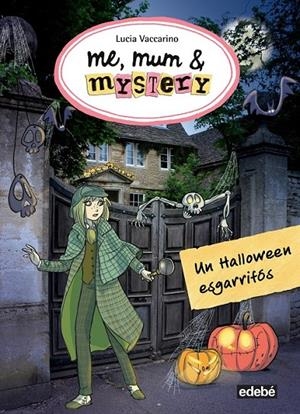 7. ME, MUM & MYSTERY: UN HALLOWEEN ESGARRIFÓS | 9788468324869 | VACCARINO, LUCIA