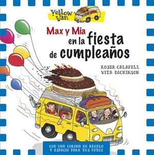 YELLOW VAN. MAX Y MÍA EN LA FIESTA DE CUMPLEAÑOS | 9788424660727