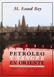 PETRÓLEO Y SANGRE EN ORIENTE | 9788416034239 | BEY, M. ESSAD