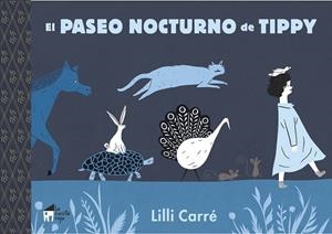 EL PASEO NOCTURNO DE TIPPY | 9788494676628 | CARRÉ, LILLI